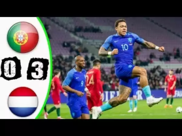 Video: Portugal vs Netherlands 0-3 All Goals & Highlights 26/03/2018